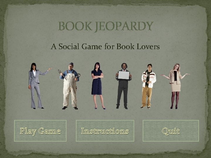 BOOK JEOPARDY A Social Game for Book Lovers Play Game Instructions Quit 