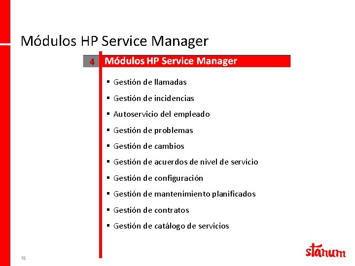 Módulos HP Service Manager 4 § Gestión de llamadas § Gestión de incidencias §