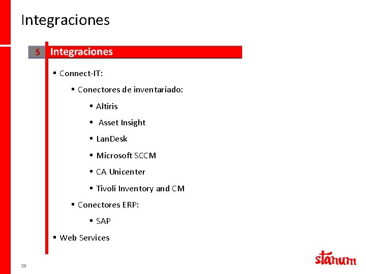 Integraciones 5 § Connect-IT: § Conectores de inventariado: § Altiris § Asset Insight §