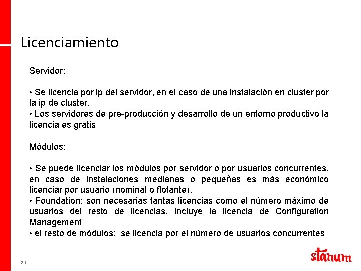 Licenciamiento Servidor: • Se licencia por ip del servidor, en el caso de una