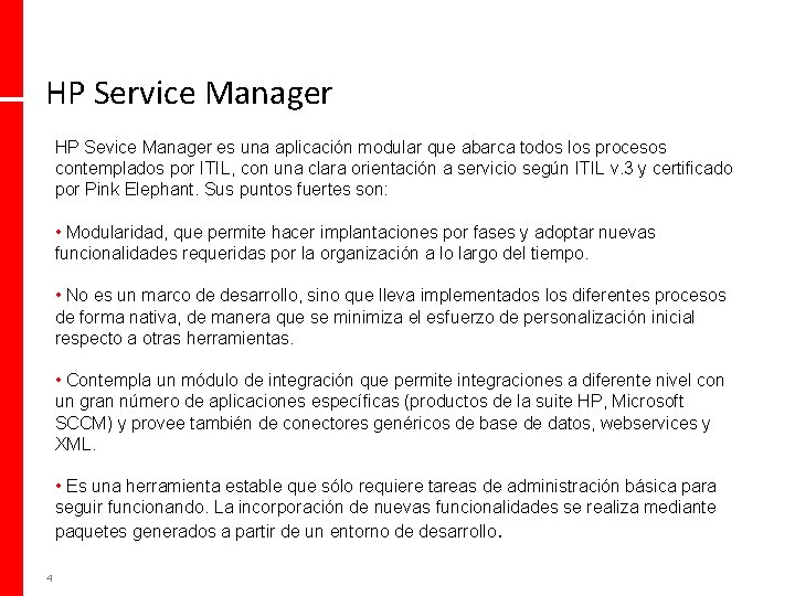 HP Service Manager HP Sevice Manager es una aplicación modular que abarca todos los