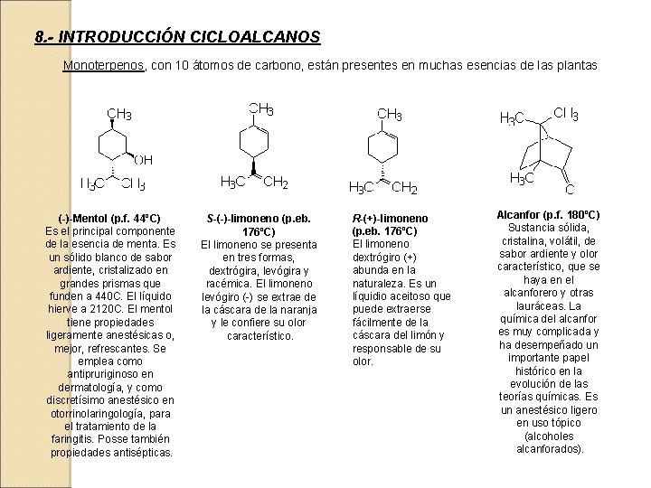 8. - INTRODUCCIÓN CICLOALCANOS Monoterpenos, con 10 átomos de carbono, están presentes en muchas