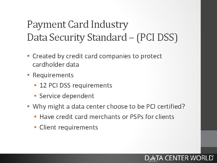 Payment Card Industry Data Security Standard – (PCI DSS) • Created by credit card