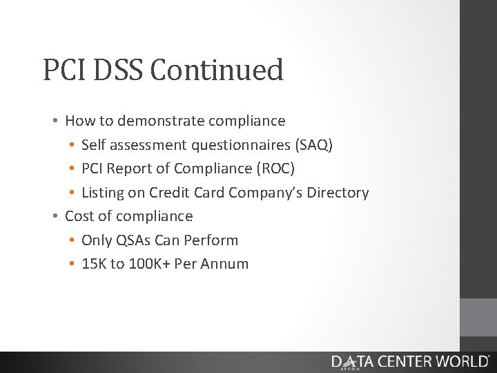 PCI DSS Continued • How to demonstrate compliance • Self assessment questionnaires (SAQ) •