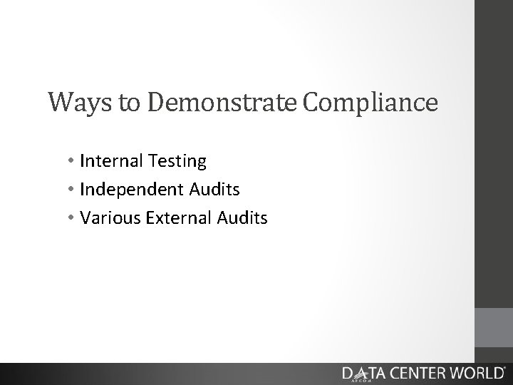 Ways to Demonstrate Compliance • Internal Testing • Independent Audits • Various External Audits
