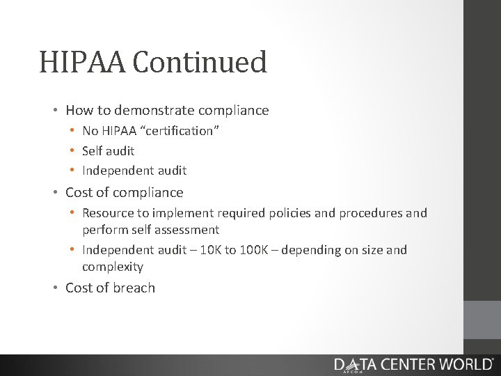 HIPAA Continued • How to demonstrate compliance • No HIPAA “certification” • Self audit