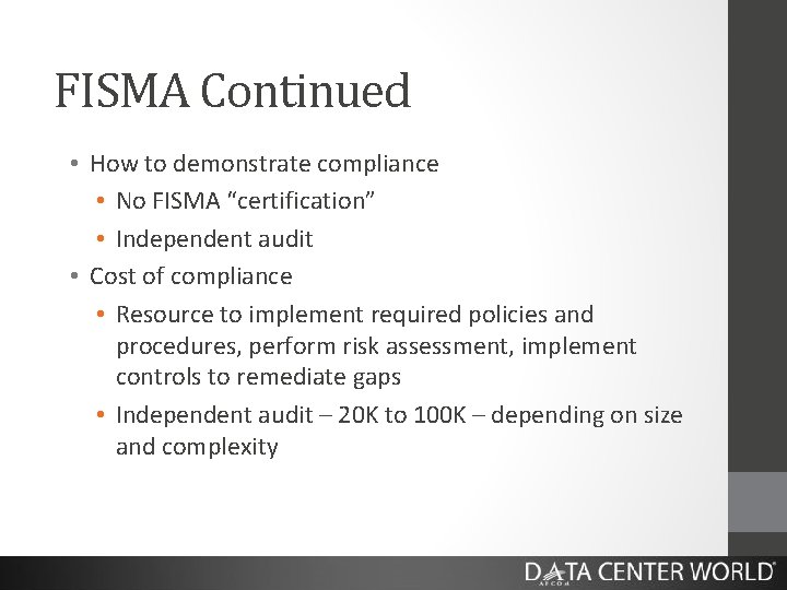 FISMA Continued • How to demonstrate compliance • No FISMA “certification” • Independent audit