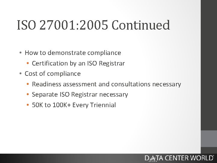 ISO 27001: 2005 Continued • How to demonstrate compliance • Certification by an ISO