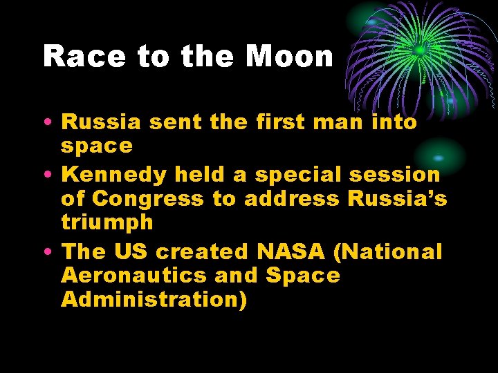 Race to the Moon • Russia sent the first man into space • Kennedy Race to the Moon • Russia sent the first man into space • Kennedy