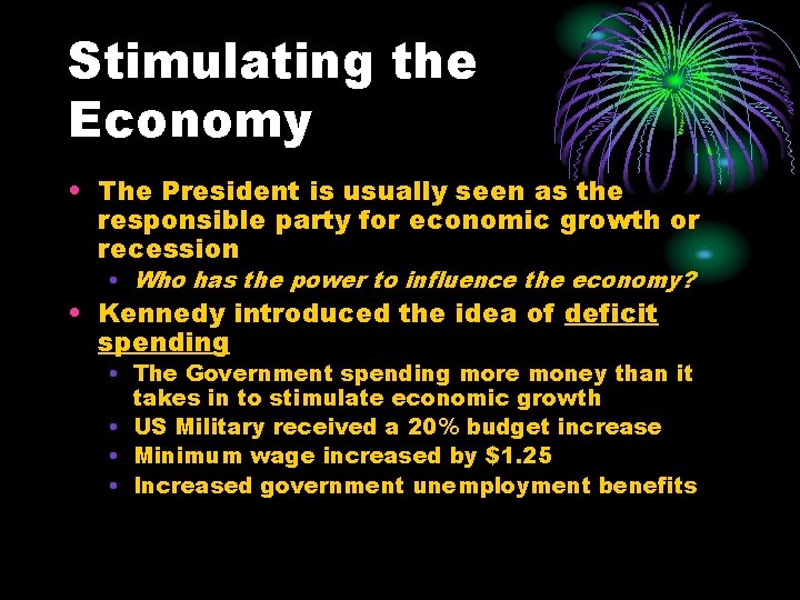 Stimulating the Economy • The President is usually seen as the responsible party for Stimulating the Economy • The President is usually seen as the responsible party for