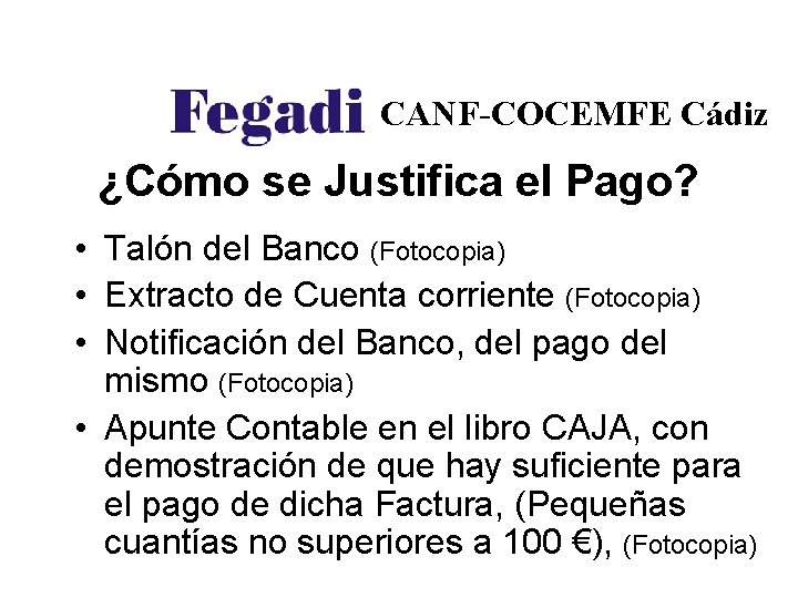 CANF-COCEMFE Cádiz ¿Cómo se Justifica el Pago? • Talón del Banco (Fotocopia) • Extracto