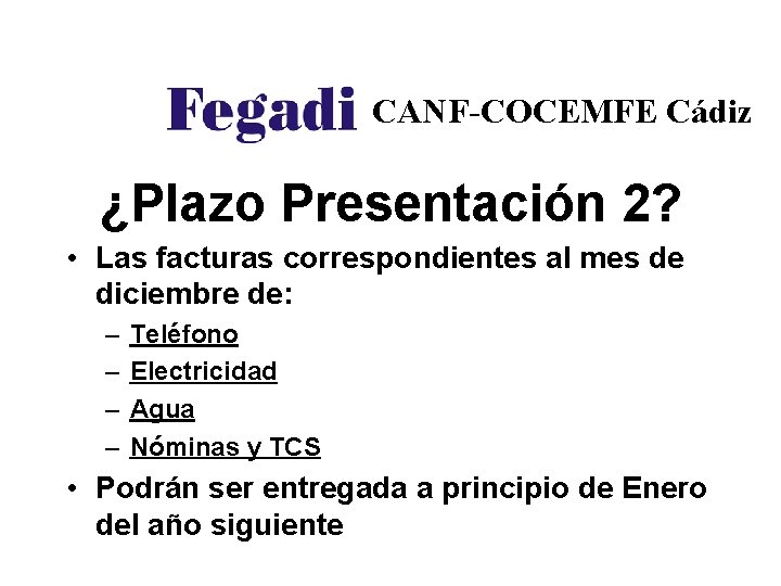 CANF-COCEMFE Cádiz ¿Plazo Presentación 2? • Las facturas correspondientes al mes de diciembre de: