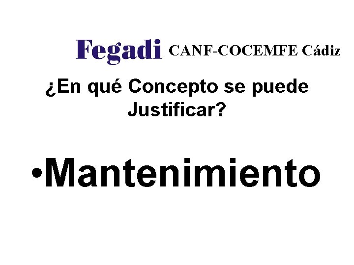 CANF-COCEMFE Cádiz ¿En qué Concepto se puede Justificar? • Mantenimiento 