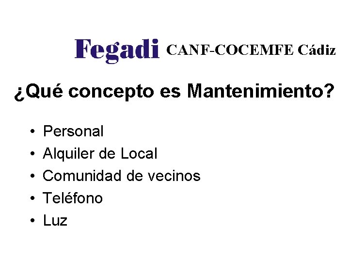 CANF-COCEMFE Cádiz ¿Qué concepto es Mantenimiento? • • • Personal Alquiler de Local Comunidad