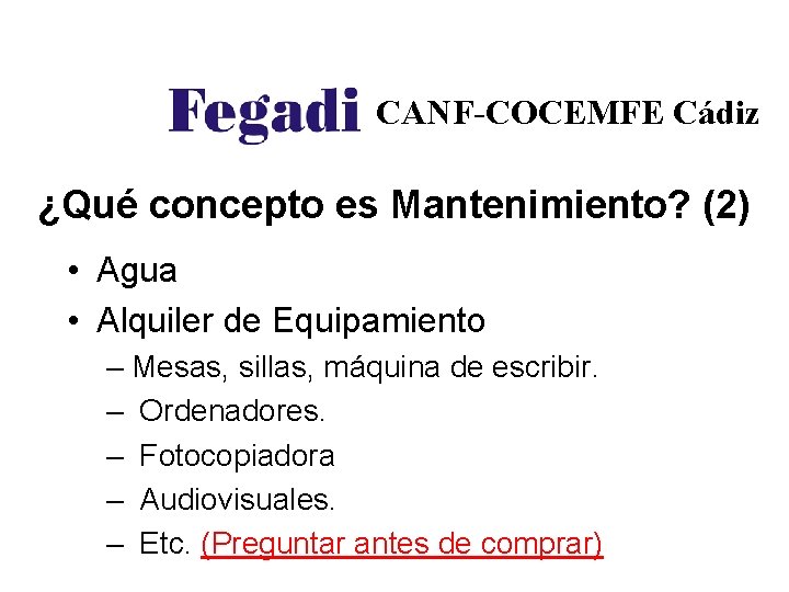 CANF-COCEMFE Cádiz ¿Qué concepto es Mantenimiento? (2) • Agua • Alquiler de Equipamiento –