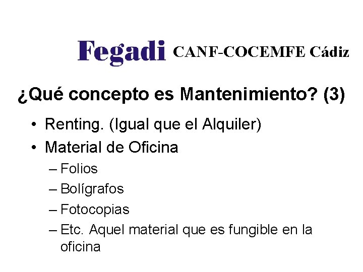 CANF-COCEMFE Cádiz ¿Qué concepto es Mantenimiento? (3) • Renting. (Igual que el Alquiler) •