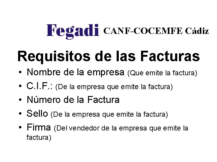 CANF-COCEMFE Cádiz Requisitos de las Facturas • • • Nombre de la empresa (Que