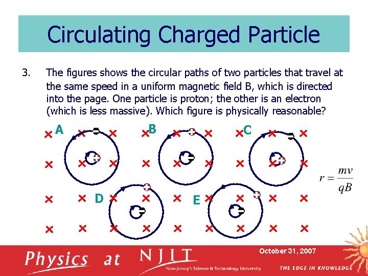 Circulating Charged Particle 3. The figures shows the circular paths of two particles that