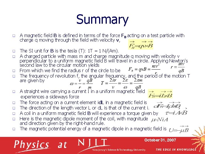 Summary q A magnetic field B is defined in terms of the force FB