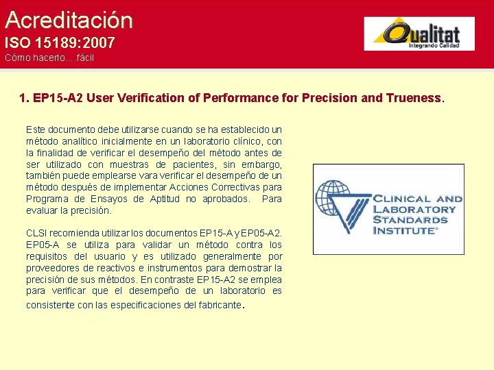 Acreditación ISO 15189: 2007 Cómo hacerlo…. fácil 1. EP 15 -A 2 User Verification