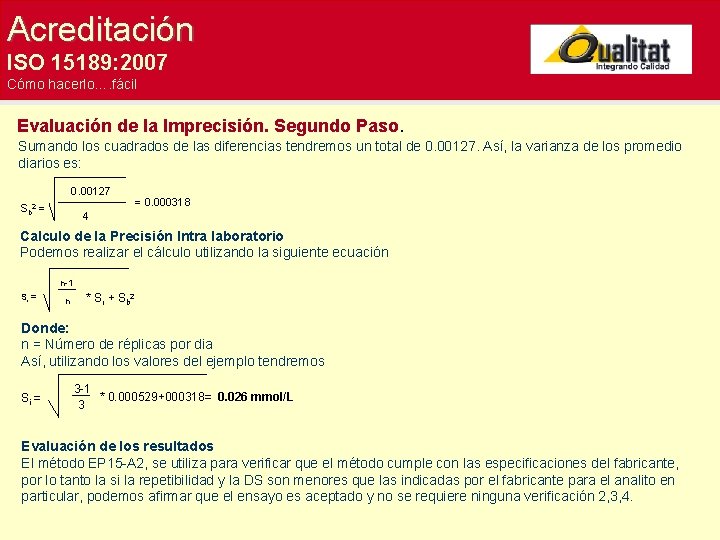 Acreditación ISO 15189: 2007 Cómo hacerlo…. fácil Evaluación de la Imprecisión. Segundo Paso. Sumando