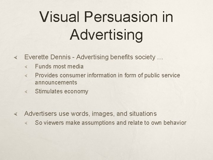 Visual Persuasion in Advertising Everette Dennis - Advertising benefits society … Funds most media Visual Persuasion in Advertising Everette Dennis - Advertising benefits society … Funds most media