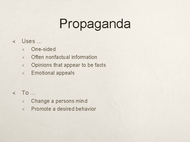 Propaganda Uses … One-sided Often nonfactual information Opinions that appear to be facts Emotional Propaganda Uses … One-sided Often nonfactual information Opinions that appear to be facts Emotional