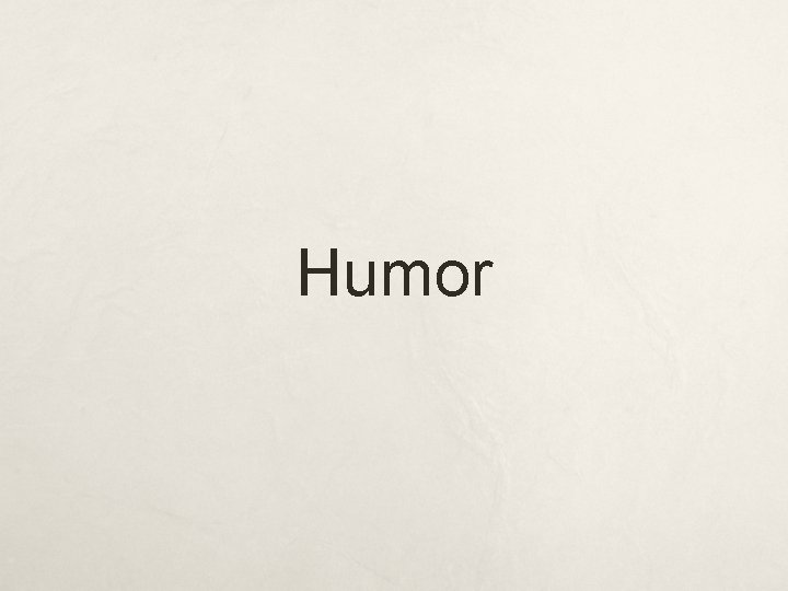 Humor Humor