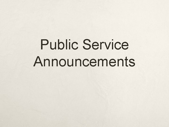 Public Service Announcements Public Service Announcements