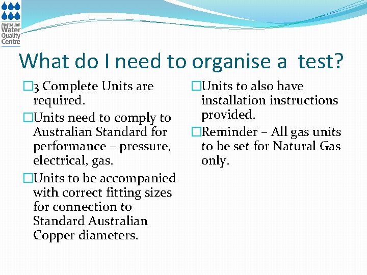 What do I need to organise a test? � 3 Complete Units are required.
