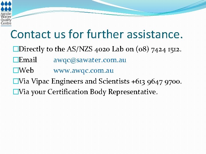 Contact us for further assistance. �Directly to the AS/NZS 4020 Lab on (08) 7424