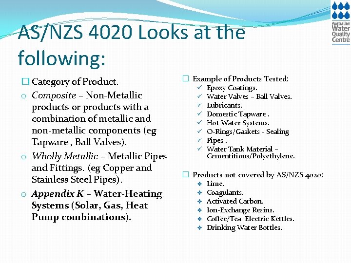 AS/NZS 4020 Looks at the following: � Category of Product. o Composite – Non-Metallic