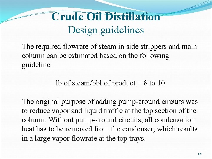 Crude Oil Distillation Design guidelines The required flowrate of steam in side strippers and