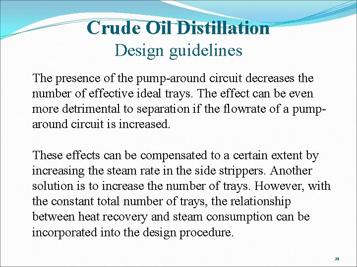 Crude Oil Distillation Design guidelines The presence of the pump-around circuit decreases the number