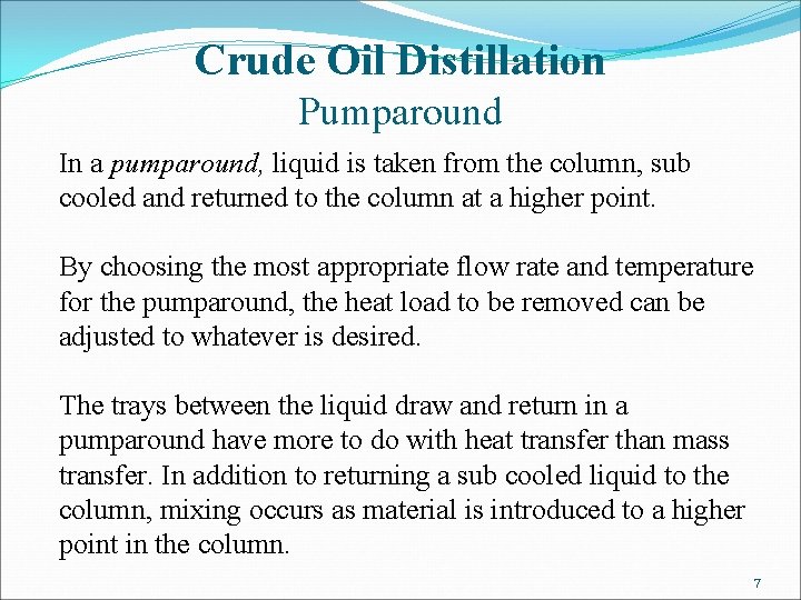 Crude Oil Distillation Pumparound In a pumparound, liquid is taken from the column, sub