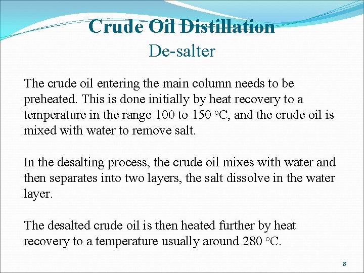 Crude Oil Distillation De-salter The crude oil entering the main column needs to be