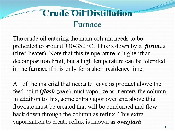 Crude Oil Distillation Furnace The crude oil entering the main column needs to be