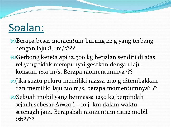 Soalan: Berapa besar momentum burung 22 g yang terbang dengan laju 8, 1 m/s? Soalan: Berapa besar momentum burung 22 g yang terbang dengan laju 8, 1 m/s?