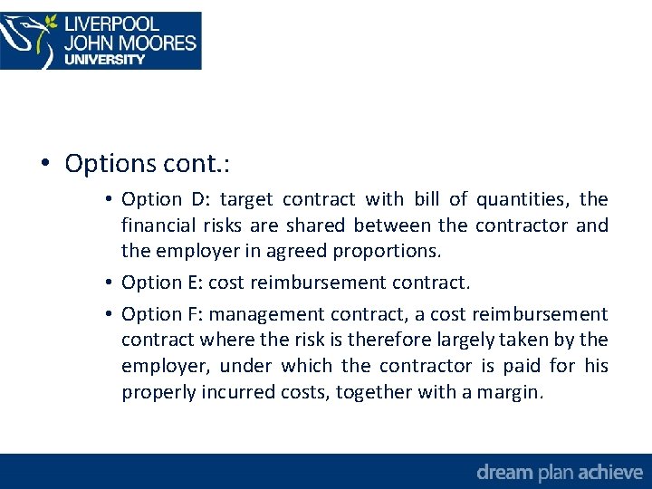  • Options cont. : • Option D: target contract with bill of quantities,
