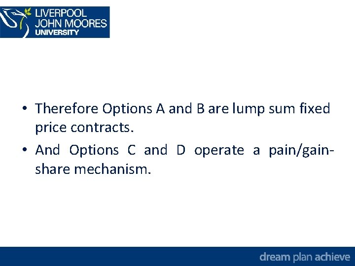  • Therefore Options A and B are lump sum fixed price contracts. •