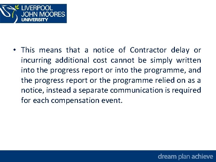  • This means that a notice of Contractor delay or incurring additional cost