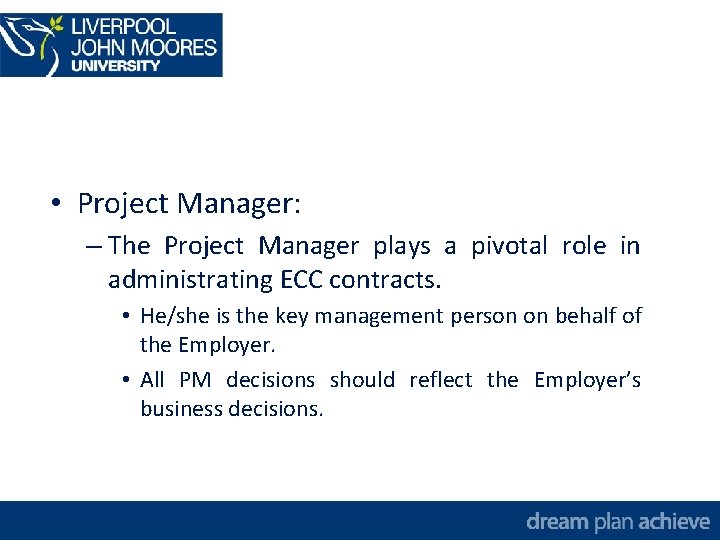  • Project Manager: – The Project Manager plays a pivotal role in administrating