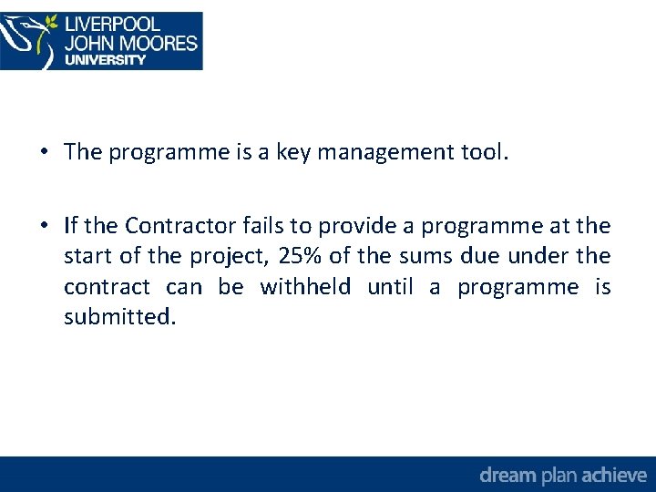  • The programme is a key management tool. • If the Contractor fails