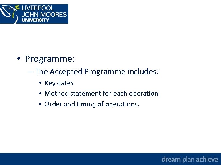  • Programme: – The Accepted Programme includes: • Key dates • Method statement