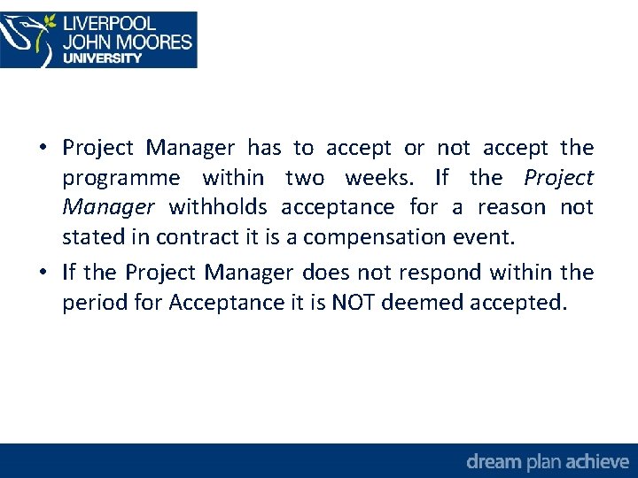  • Project Manager has to accept or not accept the programme within two