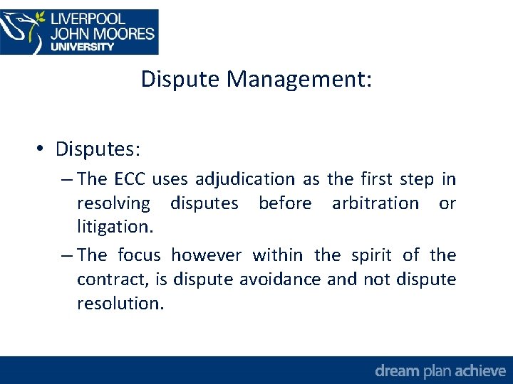 Dispute Management: • Disputes: – The ECC uses adjudication as the first step in