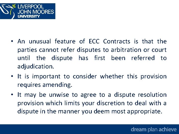  • An unusual feature of ECC Contracts is that the parties cannot refer