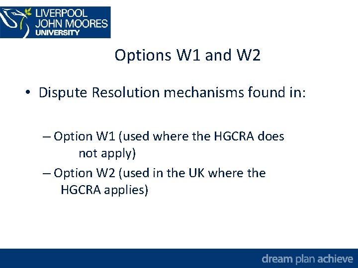 Options W 1 and W 2 • Dispute Resolution mechanisms found in: – Option
