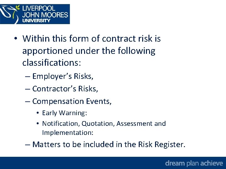  • Within this form of contract risk is apportioned under the following classifications: