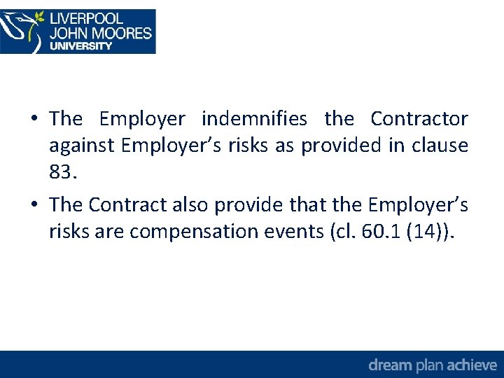  • The Employer indemnifies the Contractor against Employer’s risks as provided in clause